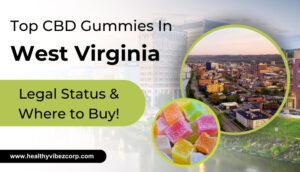 Top CBD Gummies in West Virginia Legal Status Where to Buy 1